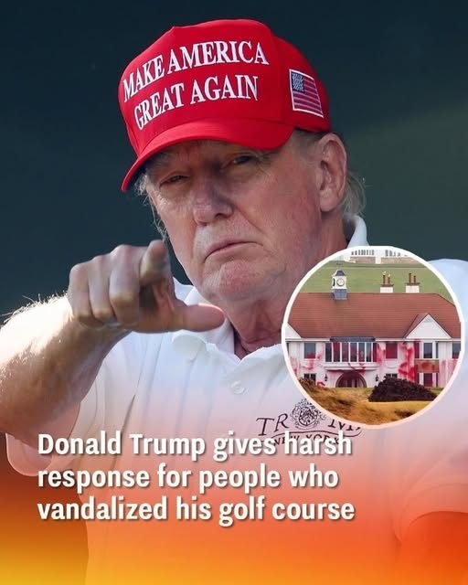 Donald Trump Condemns Vandalism at Scottish Golf Resort, Calls for Swift Justice