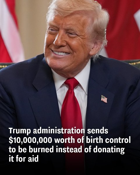 $10 million in birth control was incinerated by Trump officials, who rejected the chance to give it away