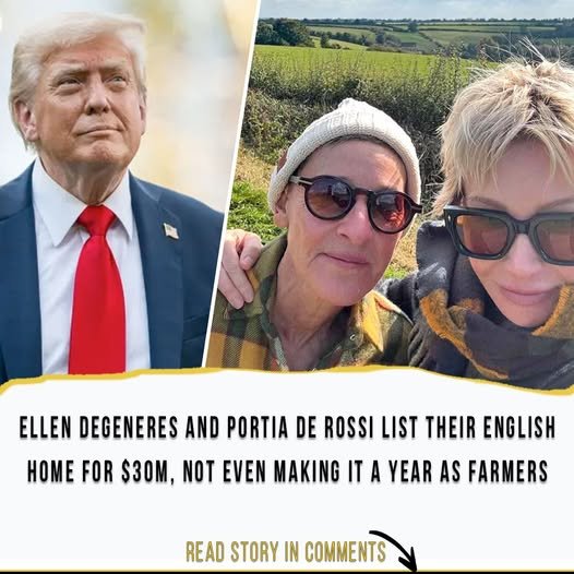 Ellen DeGeneres and Portia de Rossi are selling their English estate for $30 million after under a year of farming life