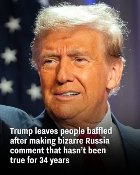 People are stunned as Trump makes an odd comment about Russia that hasn’t been accurate in over three decades